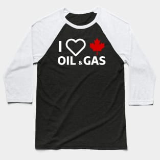 I Love Canadian Oil & Gas Baseball T-Shirt